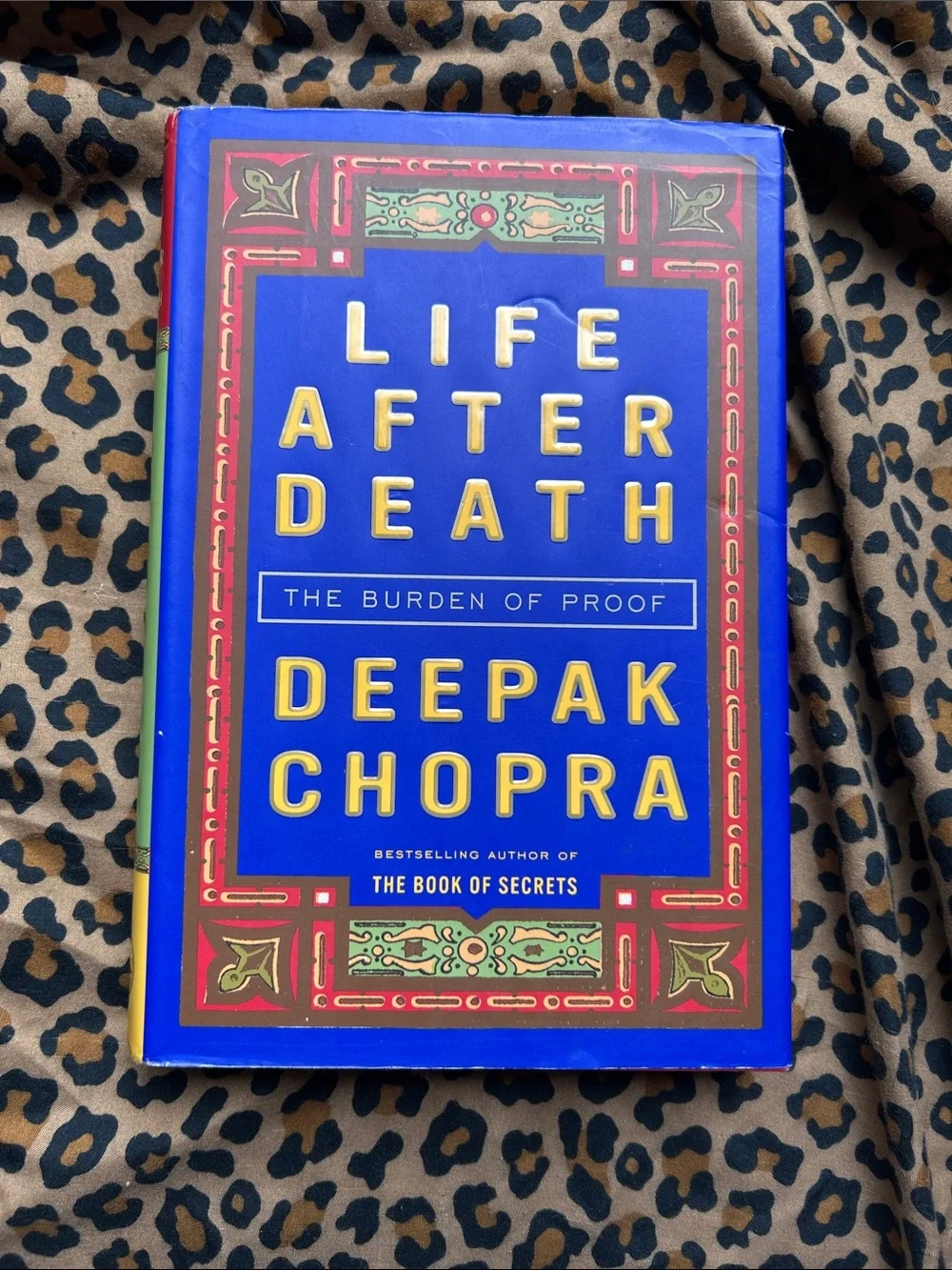 Life After Death The Burden of Proof by Deepak Chopra